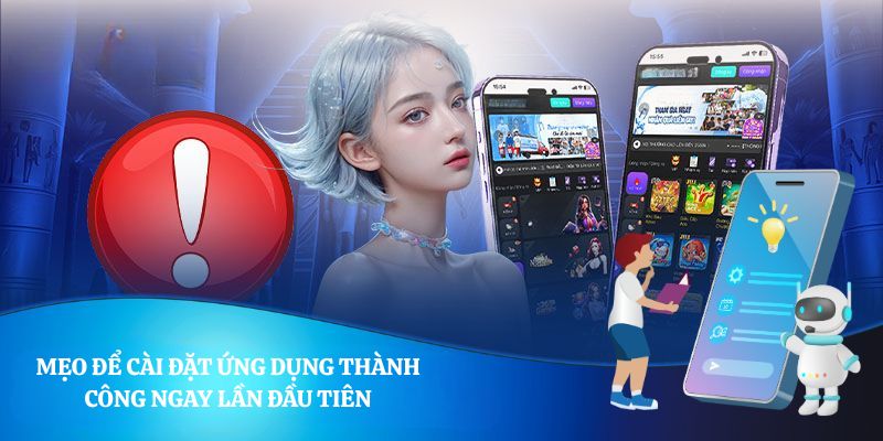 Mẹo để cài đặt ứng dụng thành công ngay lần đầu tiên
